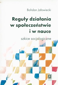 Reguły działania w społeczeństwie i w nauce - Jałowiecki Bohdan - książka
