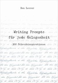 Writing Prompts für jede Gelegenheit - Ben Lesser - ebook