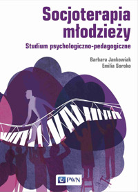 Socjoterapia młodzieży. Studium psychologiczno-pedagogiczne - Barbara Jankowiak, Emilia Soroko - książka