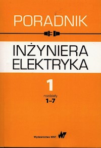 Poradnik inżyniera elektryka Tom 1 rozdziały 1-7 - Baran Jan, Bieńkowska-Lipińska Krystyna, Bolkowski Stanisław - książka