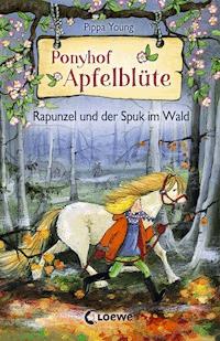 Ponyhof Apfelblüte (Band 8) - Rapunzel und der Spuk im Wald - Pippa Young - ebook