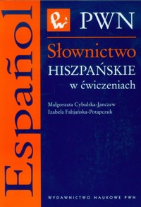 Słownictwo hiszpańskie w ćwiczeniach - Małgorzata Cybulska-Janczew, Izabela Fabjańska-Potapczuk - książka
