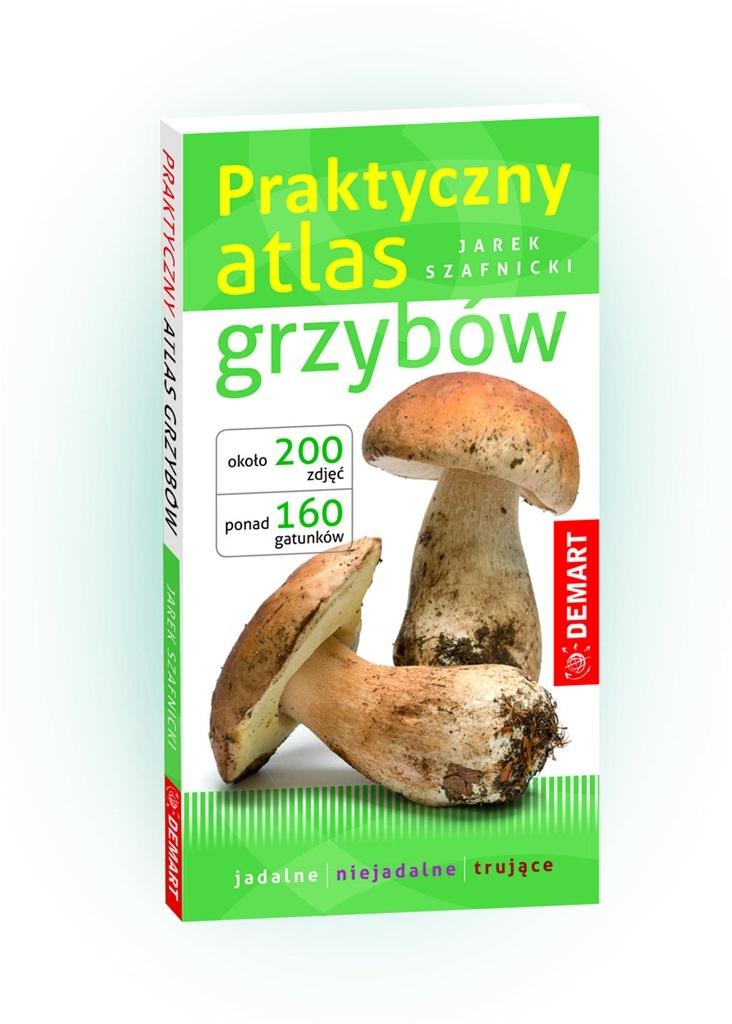 Praktyczny atlas grzybów - Jarek Szafnicki - książka
