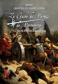 La Geste du marquis de Morteterre - Tome 5 - Rémy Gratier de Saint Louis - ebook