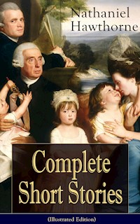 Complete Short Stories of Nathaniel Hawthorne (Illustrated Edition) - Nathaniel Hawthorne - ebook