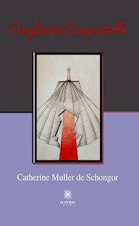 Cinglante Compostelle - Catherine Muller De Schongor - ebook