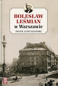 Bolesław Leśmian w Warszawie - Piotr Łopuszański - książka