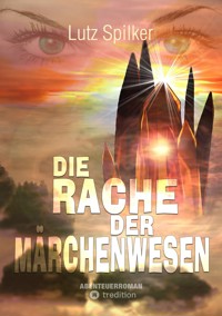 Die Rache der Märchenwesen - Lutz Spilker - ebook