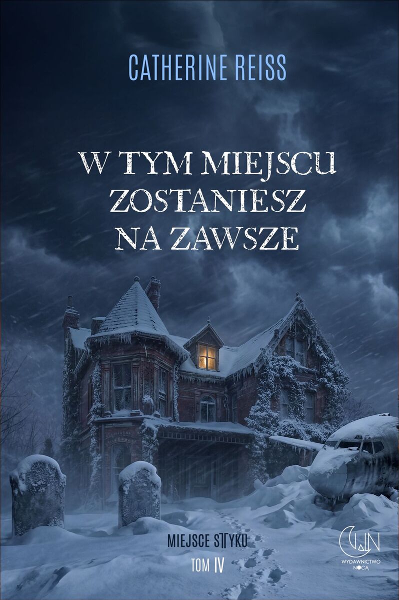 W tym miejscu zostaniesz na zawsze. Seria Miejsce styku. Tom 4 - Catherine Reiss - książka