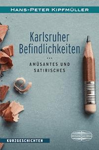 Karlsruher Befindlichkeiten - Hans-Peter Kipfmüller - ebook