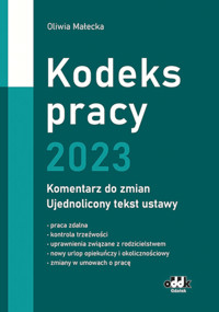 Kodeks pracy 2023 komentarz do zmian ujednolicony tekst ustawy - Małecka Oliwia - książka