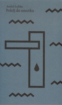 Pokój do smutku - Andrij Lubka - ebook + książka