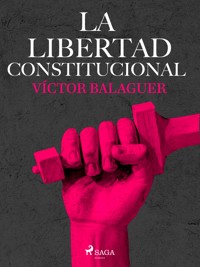 La libertad constitucional - Víctor Balaguer - ebook