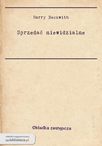 Sprzedać niewidzialne - Harry Beckwith - ebook