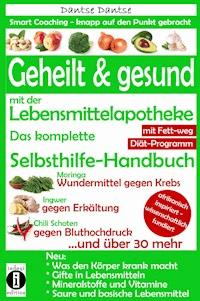 Geheilt & gesund mit der Lebensmittelapotheke: Fit, vital und jung ohne Medikamente - Dantse Dantse - ebook
