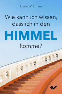 Wie kann ich wissen, dass ich in den Himmel komme? - Erwin W. Lutzer - ebook