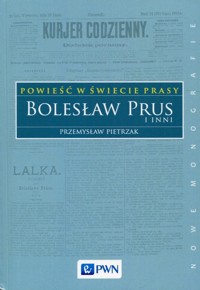 Powieść w świecie prasy Bolesław Prus i inni - Przemysław Pietrzak - książka