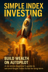 Simple Index Investing: Build Wealth on Autopilot - Jonathan Hayes - ebook