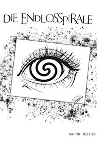 Die Endlosspirale - Katrin Reitter - ebook