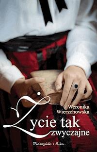 Życie tak zwyczajne - Weronika Wierzchowska - ebook + audiobook