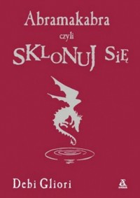 Abramakabra, czyli sklonuj się - Debi Gliori - ebook