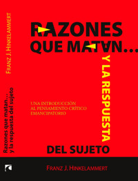 Razones que matan… y la respuesta del sujeto. Una introducción al pensamiento crítico emancipatorio - Franz J. Hinkelammert - ebook