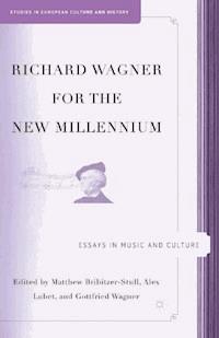 Richard Wagner for the New Millennium - M. Bribitzer-Stull - ebook