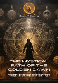 The Mystical Path of the Golden Dawn - Megan V. Ramirez - ebook