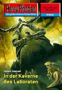 Perry Rhodan 2342: In der Kaverne des Laboraten -  Hubert Haensel - ebook