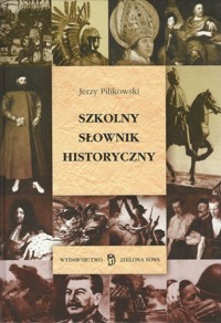 Szkolny słownik historyczny - Jerzy Pilikowski - ebook