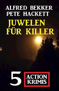 Juwelen für Killer: 5 Action Krimis - Alfred Bekker - ebook
