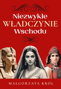 Niezwykłe władczynie Wschodu - Małgorzata Król - książka