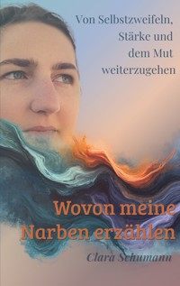 Wovon meine Narben erzählen - Clara Schumann - ebook