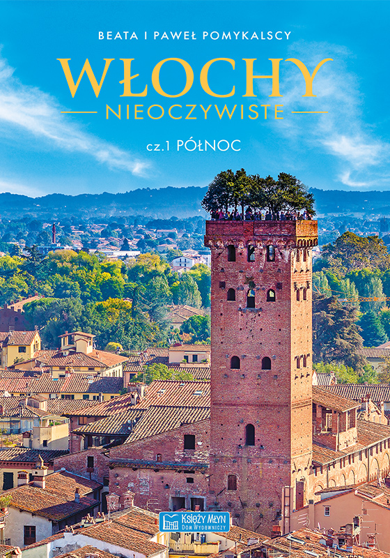 Włochy nieoczywiste. Część 1: Północ - Paweł Pomykalski, Beata Pomykalska - książka