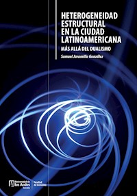 Heterogeneidad estructural en la ciudad latinoamericana : más allá del dualismo - Samuel Jaramillo González - ebook