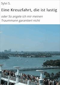 Eine Kreuzfahrt, die ist lustig - Sylvi S. - ebook