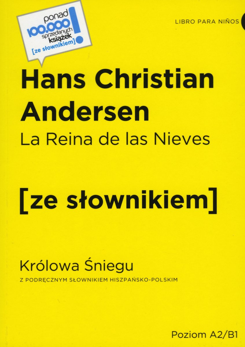 La Reina de Las Nieves / Królowa śniegu (z podręcznym słownikiem hiszpańsko-polskim Poziom A2-B1) - Hans Christian Andersen - książka