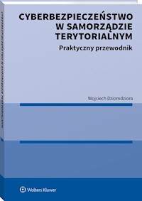 Cyberbezpieczeństwo w samorządzie terytorialnym - Dziomdziora Wojciech - książka