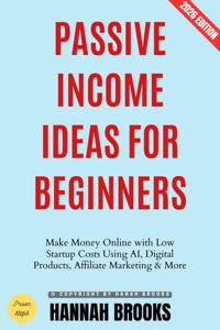 Passive Income Ideas for Beginners: - Hannah Brooks - ebook
