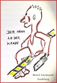 Der Mann an der Kanne - Bernd Kaczmarek - ebook