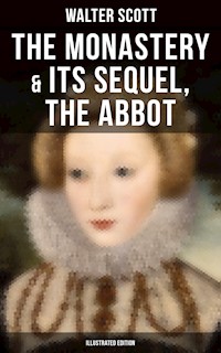 The Monastery & Its Sequel, The Abbot (Illustrated Edition) - Walter Scott - ebook