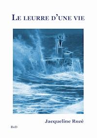 Le leurre d'une vie - Jacqueline Rozé - ebook