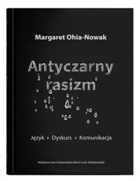 Antyczarny rasizm. Język - dyskurs - komunikacja - Ohia-Nowak Margaret - książka