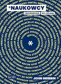 Naukowcy i ich odkrycia XVI-XX wiek - John Gribbin - książka