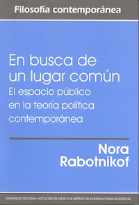 En busca de un lugar común. El espacio público en la teoría política contemporánea - Nora Rabotnikof - ebook