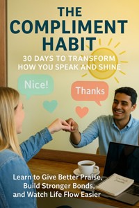The Compliment Habit: 30 Days to Transform How You Speak and Shine - Lila Morgan - ebook