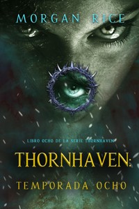 Thornhaven: temporada ocho (Libro ocho de la serie Thornhaven) - Rice Morgan - ebook