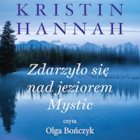 Zdarzyło się nad jeziorem Mystic - Kristin Hannah - ebook + audiobook + książka