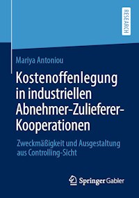 Kostenoffenlegung in industriellen Abnehmer-Zulieferer-Kooperationen - Mariya Antoniou - ebook