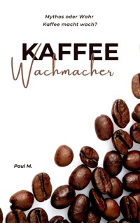 Kaffee Wachmacher - Paul M. - ebook